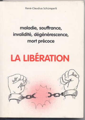 9782884642439: la libration (maladie,souffrance,invalidit,dgnrescence,mort prcoce)