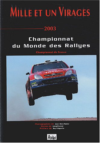 Beispielbild fr Mille Et Un Virages : 2003 : Championnat Du Monde Des Rallyes, Championnat De France zum Verkauf von RECYCLIVRE