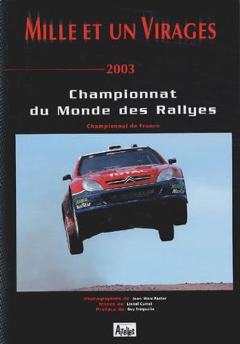 Imagen de archivo de Mille Et Un Virages : 2003 : Championnat Du Monde Des Rallyes, Championnat De France a la venta por RECYCLIVRE