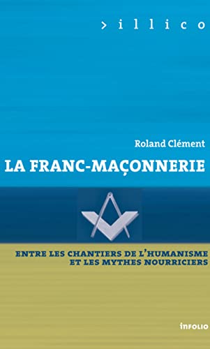 9782884740890: La Franc-maonnerie: Entre les chantiers de l'humanisme et les mythes nourriciers