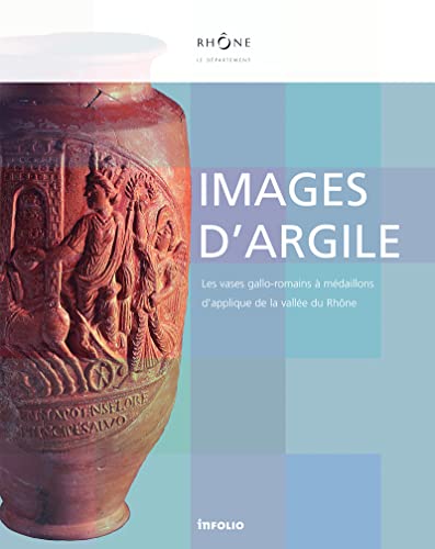 9782884741101: Images d'argile: Les vases gallo-romains  mdaillons d'applique de la valle du Rhne