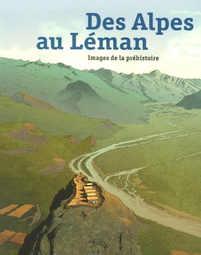 Beispielbild fr Des Alpes au Lman : Images de la prhistoire zum Verkauf von medimops