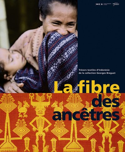 Stock image for La fibre des anctres : Trsors textiles d'Indonsie de la collection Georges Breguet for sale by medimops