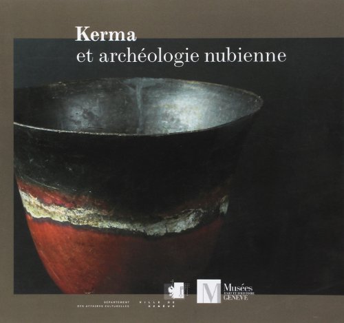 9782884741286: Kerma et archologie nubiene: Collection du Muse d'art et d'histoire, Genve