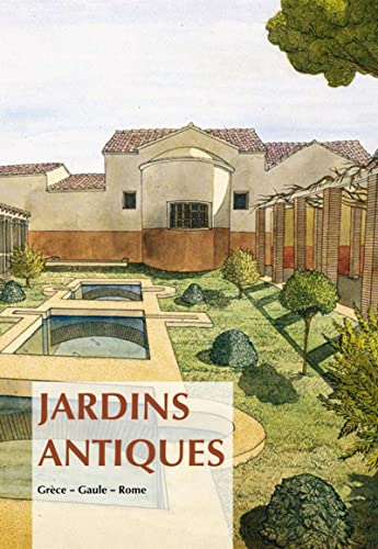 Jardins antiques : Grèce, Gaule, Rome - Florence Bertholet, Karl Reber