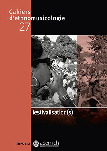 Stock image for Cahiers d'ethnomusicologie N27 Festivalisation(s) (27) for sale by Gallix