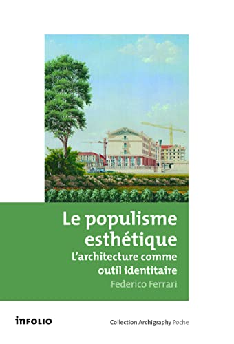 Beispielbild fr Le Populisme esthtique. L'architecture comme outil identitaire zum Verkauf von Gallix