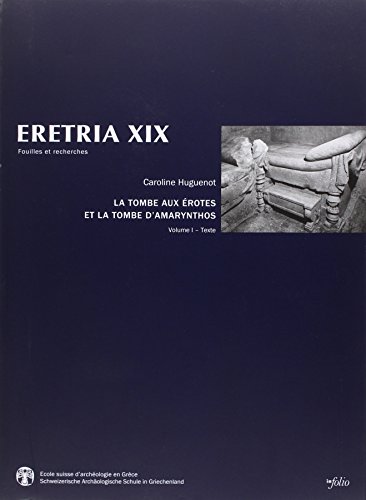 9782884744072: Eretria XIX - La Tombe aux Erotes et la tombe d'Amarynthos (19): Architecture funraire et prsence macdonienne en Grce centrale