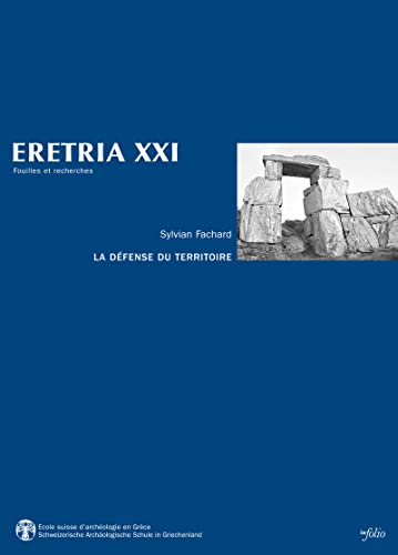 9782884744102: La dfense du territoire: Etude de la chra rtrienne et de ses fortifications: 21 (Eretria)