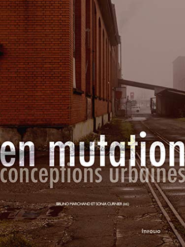 9782884744652: En mutation. Conceptions urbaines: Projets contemporains de reconversion de sites industriels en Suisse