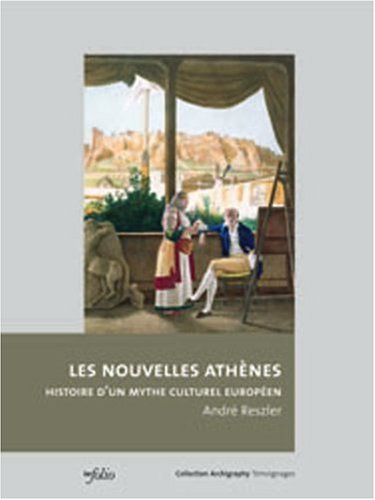 9782884745109: Les Nouvelles Athnes: Histoire d'un mythe culturel europen