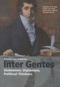 Imagen de archivo de Inter Gentes: Statesmen, Diplomats, Political Thinkers (The Swiss Abroad) a la venta por D&D Galleries - ABAA