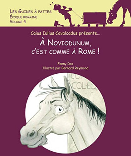 9782884747325: Noviodunum, c'est comme  Rome ! - Les guides  pattes - Epoque romaine - volume 4 (4)