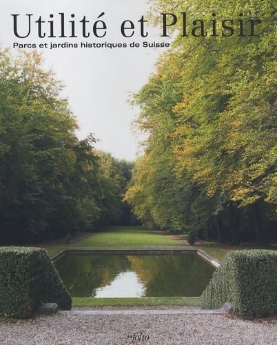 9782884748032: Utilit et Plaisir - Parcs et jardins historiques de Suisse