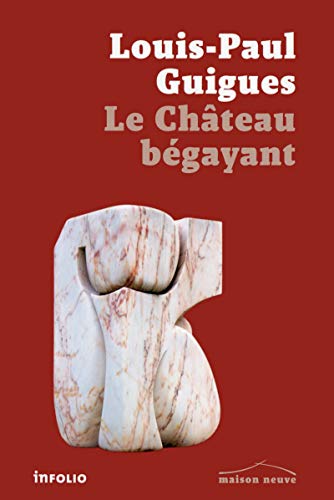 Imagen de archivo de Le Chteau bgayant Guigues, Louis Paul a la venta por BIBLIO-NET