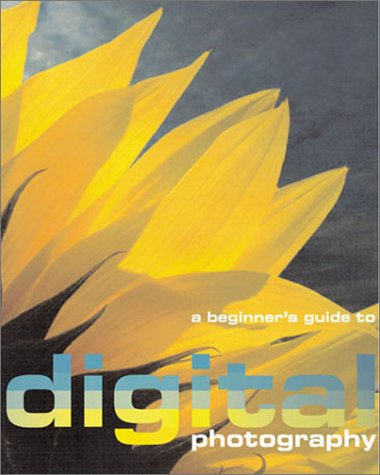 Imagen de archivo de A Beginners Guide to Digital Photography a la venta por Reuseabook