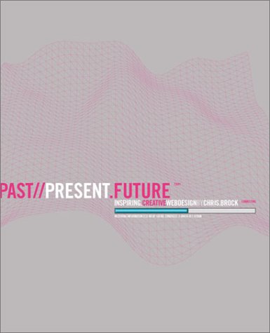 Stock image for Inspiring Creative Web Design: Past, Present, Future for sale by Reuseabook