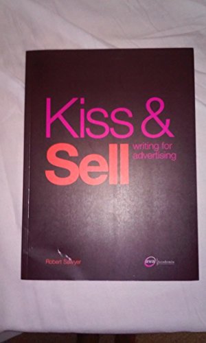 Stock image for Kiss and Sell : Writing for Advertising for sale by Better World Books