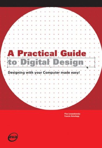 Imagen de archivo de A Practical Guide to Digital Design: Designing with Your Computer Made Easy a la venta por SecondSale