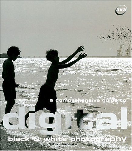 Beispielbild fr A Comprehensive Guide to Digital Black & White Photography (Digital Photography) zum Verkauf von Wonder Book
