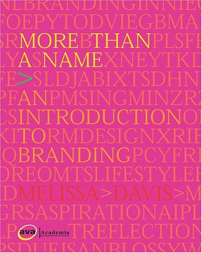 More Than A Name: An Introduction To Branding (9782884790598) by Melissa Davis; Jonathan Baldwin