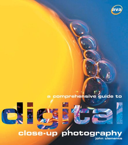 Beispielbild fr A Comprehensive Guide to Digital Close-up Photography zum Verkauf von Better World Books