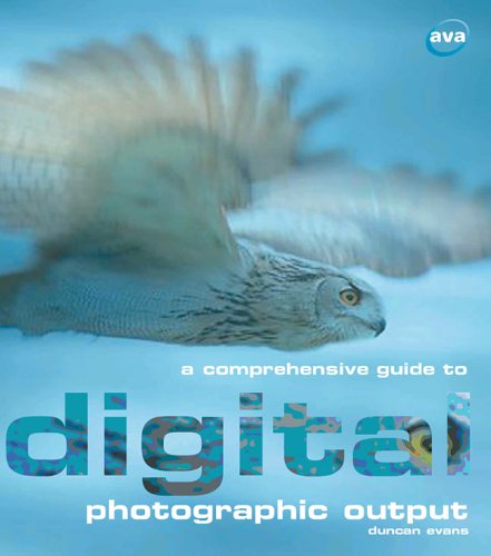 Beispielbild fr A Comprehensive Guide to Digital Photographic Output zum Verkauf von WorldofBooks