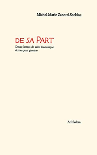 Stock image for De Sa Part: Douze lettres de Saint-Dominique crites post gloriam (ART.CHRISTIANIS) (French Edition) for sale by Gallix