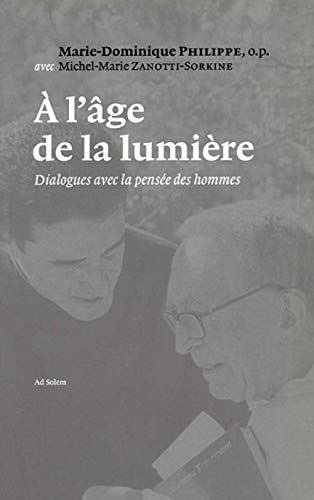 Beispielbild fr A l'Age de la Lumire: Dialogues avec la pense des hommes (ART.CHRISTIANIS) (French Edition) zum Verkauf von Gallix