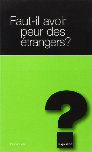 Beispielbild fr Faut-il avoir peur des trangers zum Verkauf von Ammareal