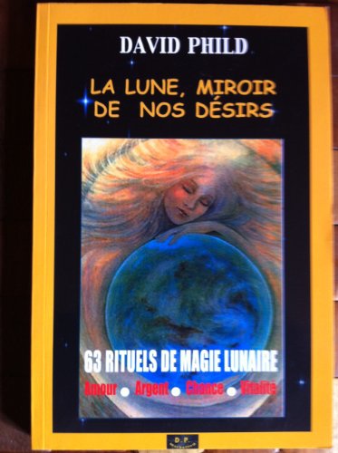 Imagen de archivo de La lune, miroir de nos dsirs - 63 rituels de magie lunaire a la venta por medimops