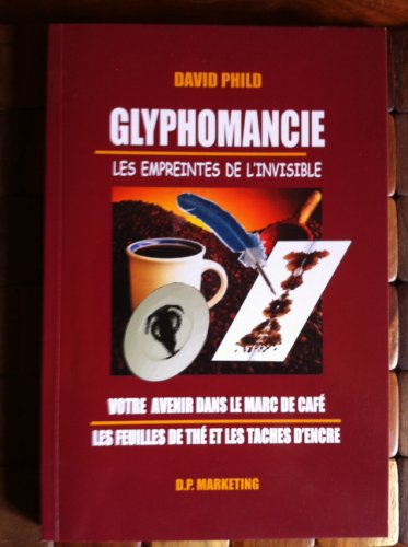 Stock image for Glyphomancie, Les empreintes de l'invisible : Votre avenir dans le marc de caf, les feuilles de th et les taches d'encre for sale by Ammareal