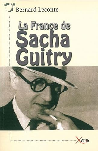 Beispielbild fr La France de Sacha Guitry zum Verkauf von Chapitre.com : livres et presse ancienne