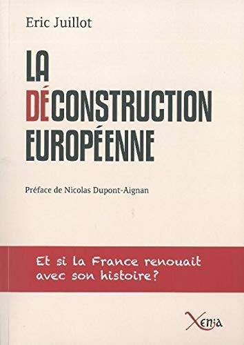Beispielbild fr La Deconstruction Europenne: Et Si la France Renouait Avec son Histoi zum Verkauf von Buchpark