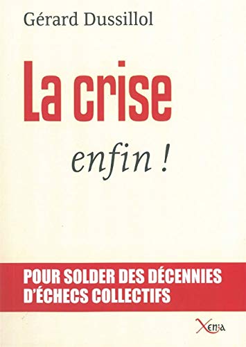 Stock image for La crise, enfin !: Pour solder des dcennies d'checs collectifs for sale by Ammareal