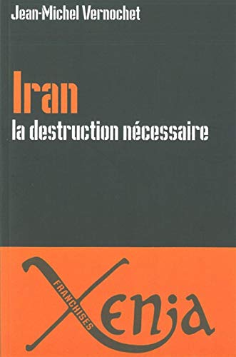 9782888921608: Iran, la destruction ncessaire: Persia delenda est