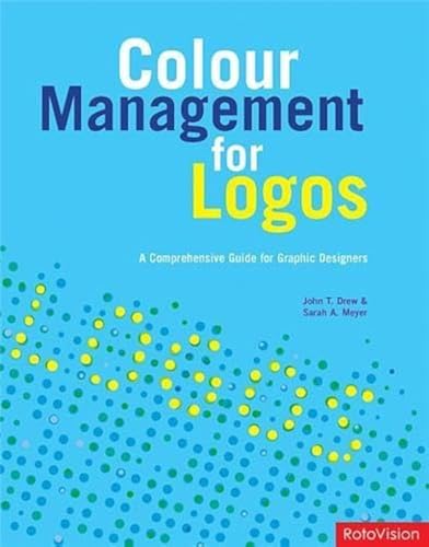 Stock image for Color Management for Logos: A Comprehensive Guide for Graphic Designers for sale by ThriftBooks-Dallas