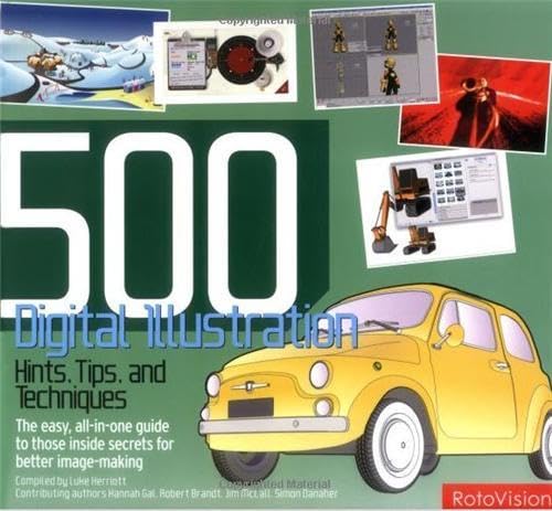 Stock image for 500 Digital Illustration Hints, Tips, and Techniques: The Easy, All-in-One Guide to Those Inside Secrets for Better Image-Making (500 (Lark Paperback)) for sale by Academybookshop