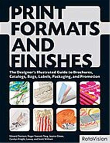 9782888931362: Print Formats and Finishes:: The Designer's Illustrated Guide to Brochures, Catalogs, Bags, Labels, Packaging, and Promotion