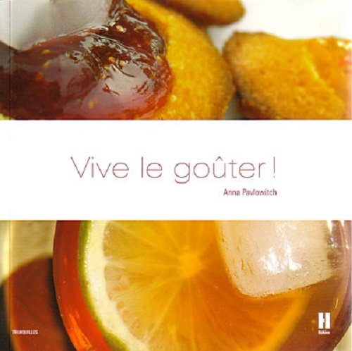 Imagen de archivo de Vive le goûter ! : Ou comment se r approprier les bons moments de la vie [Paperback] Pavlowitch, Anna a la venta por LIVREAUTRESORSAS