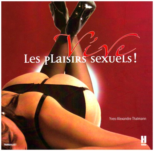 Stock image for Vive les plaisirs sexuels ! for sale by Ammareal