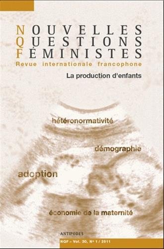 9782889010523: Nouvelles Questions Fministes, Volume 30 N 1, 2011 : La production d'enfants