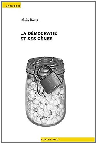 Beispielbild fr La Democratie et Ses Genes. le Gnie Genetique Dans l'Espace Public S Uisse (1990-2005) [Broch] Bovet, Alain zum Verkauf von BIBLIO-NET