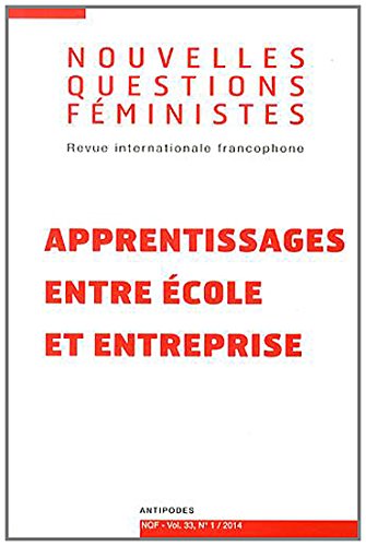 Beispielbild fr Nouvelles Questions Feministes, Vol. 33, N 1/2014. Apprentissages Ent Re Ecole et Entreprise zum Verkauf von Ammareal