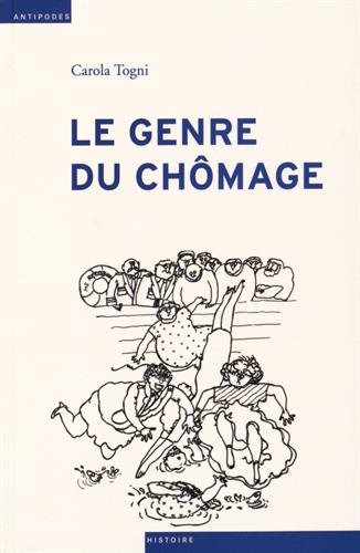 9782889011032: Le genre du chmage: Assurance chmage et division sexue du travail en Suisse (1924-1982)