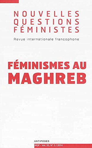 Beispielbild fr Nouvelles Questions Feministes, Vol. 33(2)/2014. Feminismes au Maghre B zum Verkauf von Librairie Th  la page