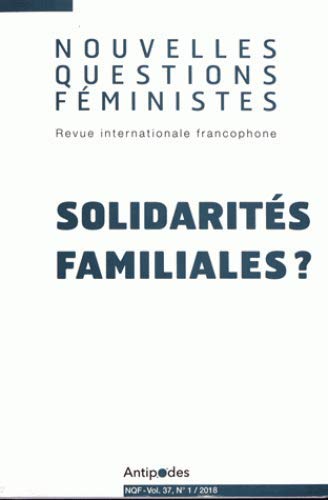 Beispielbild fr Nouvelles Questions Feministes, Vol. 37(1)/2018. Solidarites Familiales zum Verkauf von Librairie Th  la page