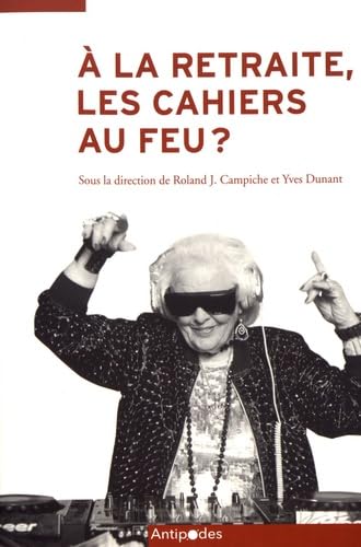 Beispielbild fr A la retraite, les cahiers au feu ? : Apprendre tout au long de la vie : enjeux et dfis [Broch] Collectif; Campiche, Roland J. et Dunant, Yves zum Verkauf von BIBLIO-NET