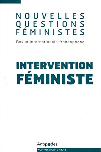 Beispielbild fr Nouvelles Questions Feministes, Vol. 37(2)/2018. Intervention Feminis [Broch] BAYER VERONIQUE MAR zum Verkauf von BIBLIO-NET