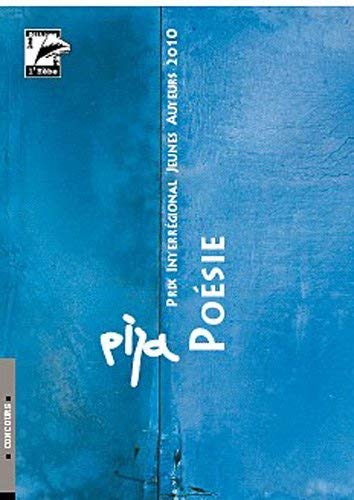 Beispielbild fr Prix Interrgional Jeunes Auteurs 2010 (PIJA) : Posie et prose potique zum Verkauf von Ammareal